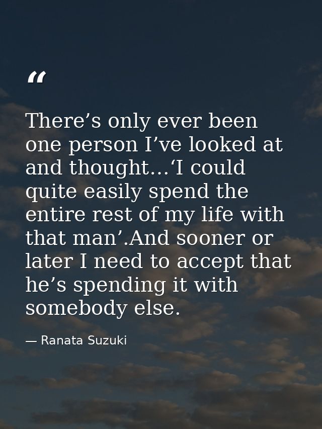 There’s only ever been one person I’ve looked at and thought…‘I could quite easily spend the entire rest of my life with — Ranata Suzuki