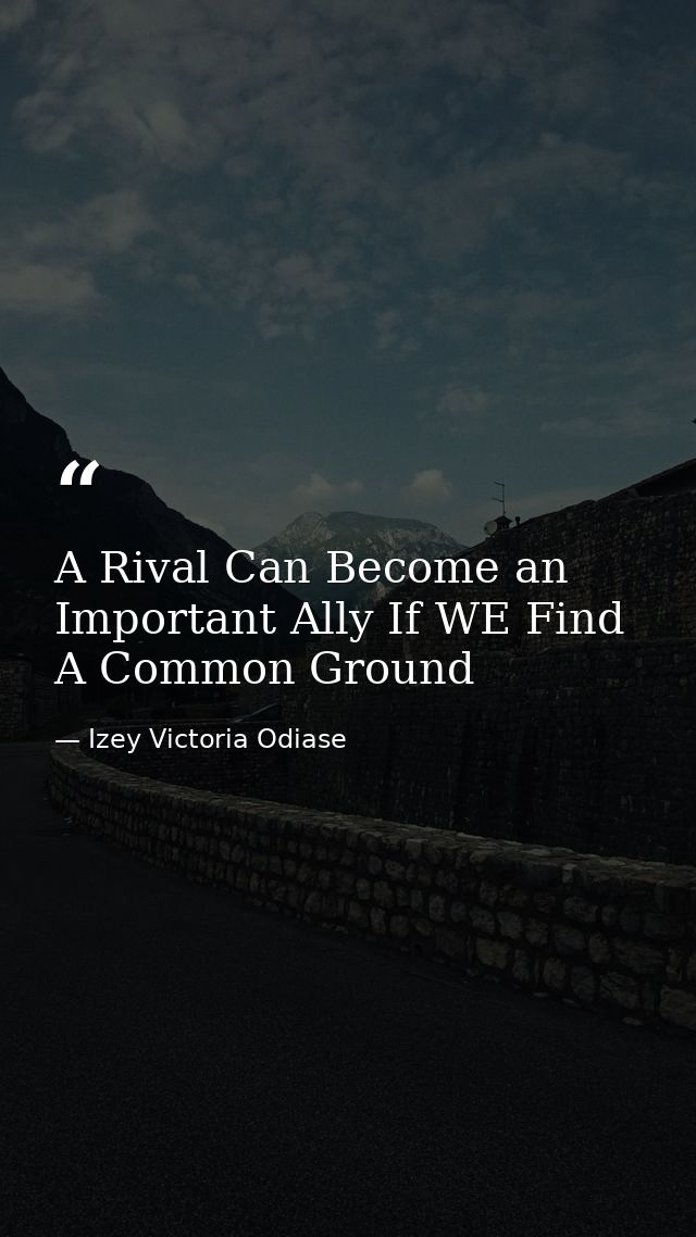 A Rival Can Become an Important Ally If WE Find A Common Ground — Izey Victoria Odiase