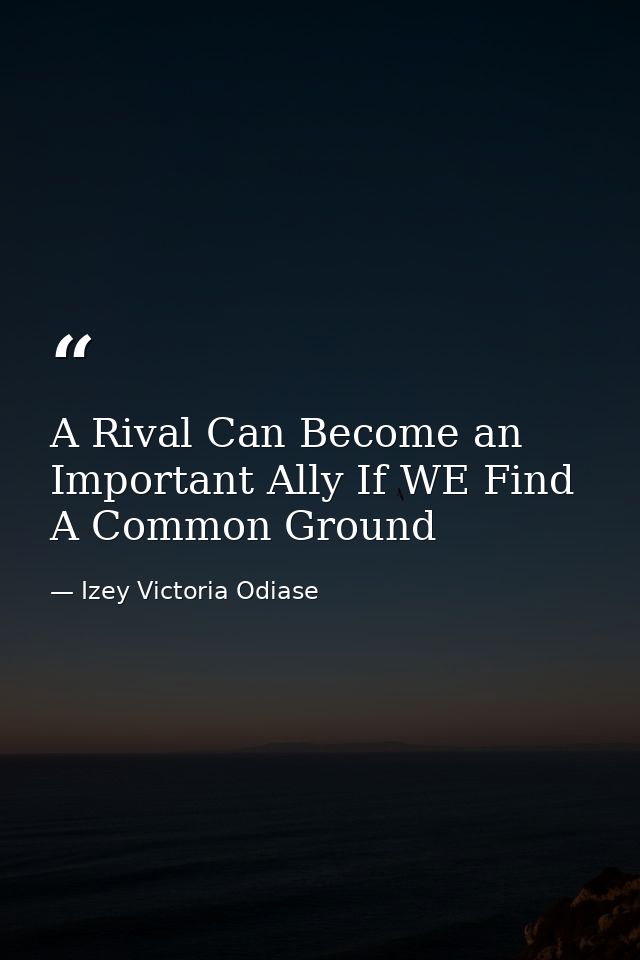A Rival Can Become an Important Ally If WE Find A Common Ground — Izey Victoria Odiase
