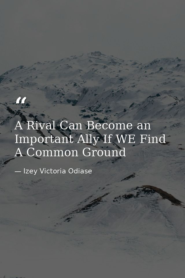 A Rival Can Become an Important Ally If WE Find A Common Ground — Izey Victoria Odiase