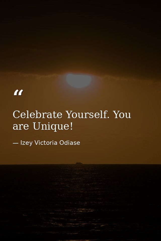 Celebrate Yourself. You are Unique! — Izey Victoria Odiase