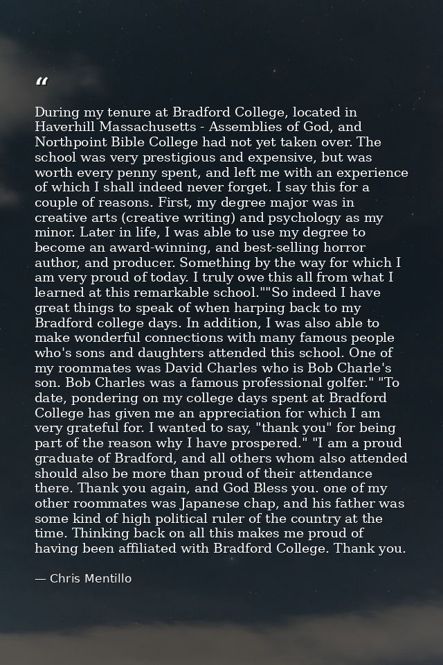 During my tenure at Bradford College, located in Haverhill Massachusetts - Assemblies of God, and Northpoint Bible Colle — Chris Mentillo