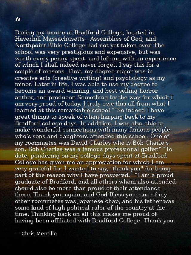 During my tenure at Bradford College, located in Haverhill Massachusetts - Assemblies of God, and Northpoint Bible Colle — Chris Mentillo