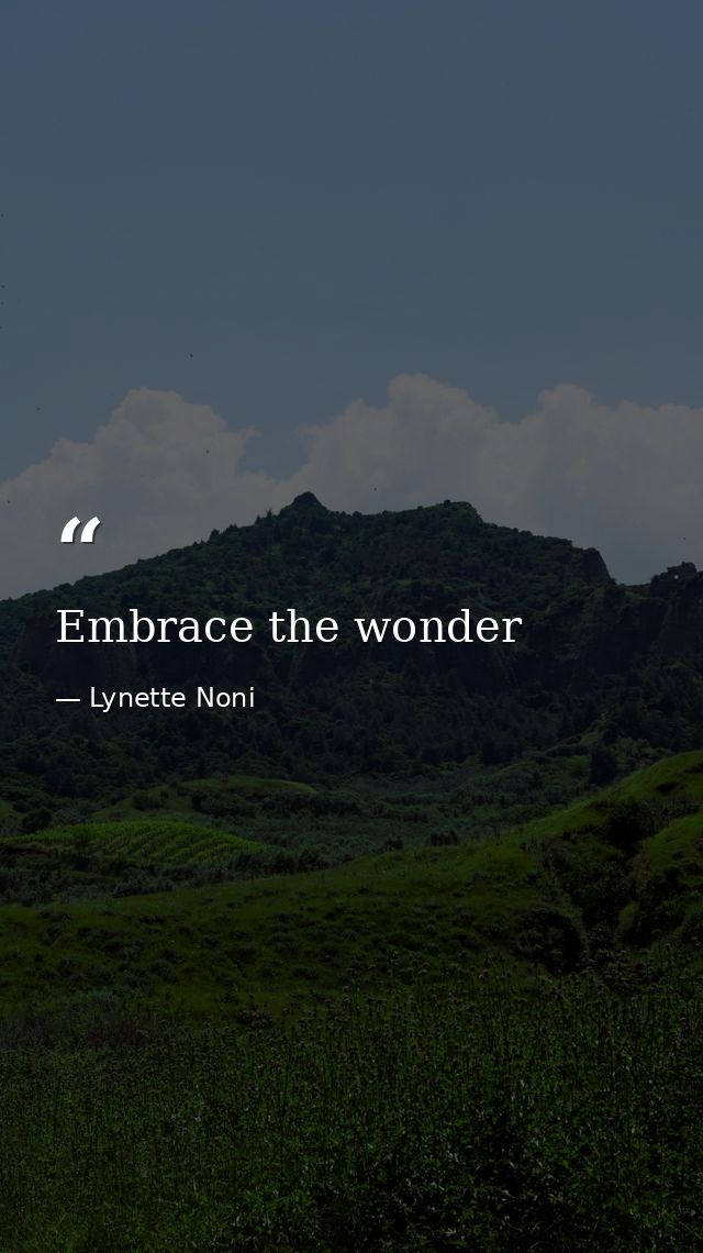 Embrace the wonder — Lynette Noni