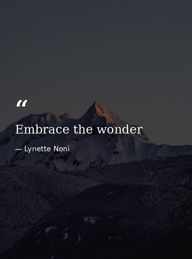 Embrace the wonder — Lynette Noni