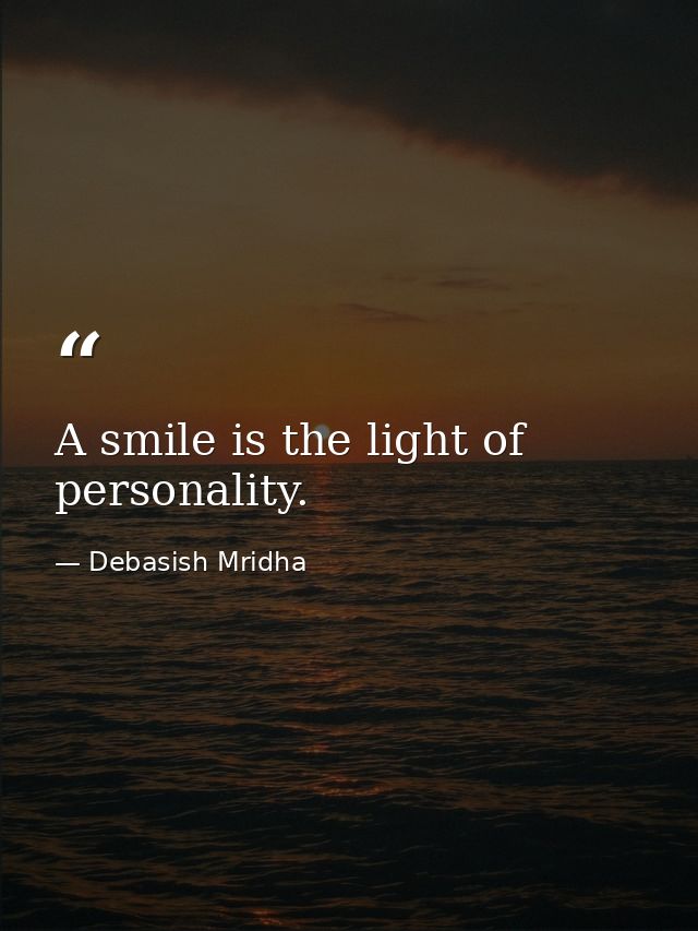 A smile is the light of personality. — Debasish Mridha