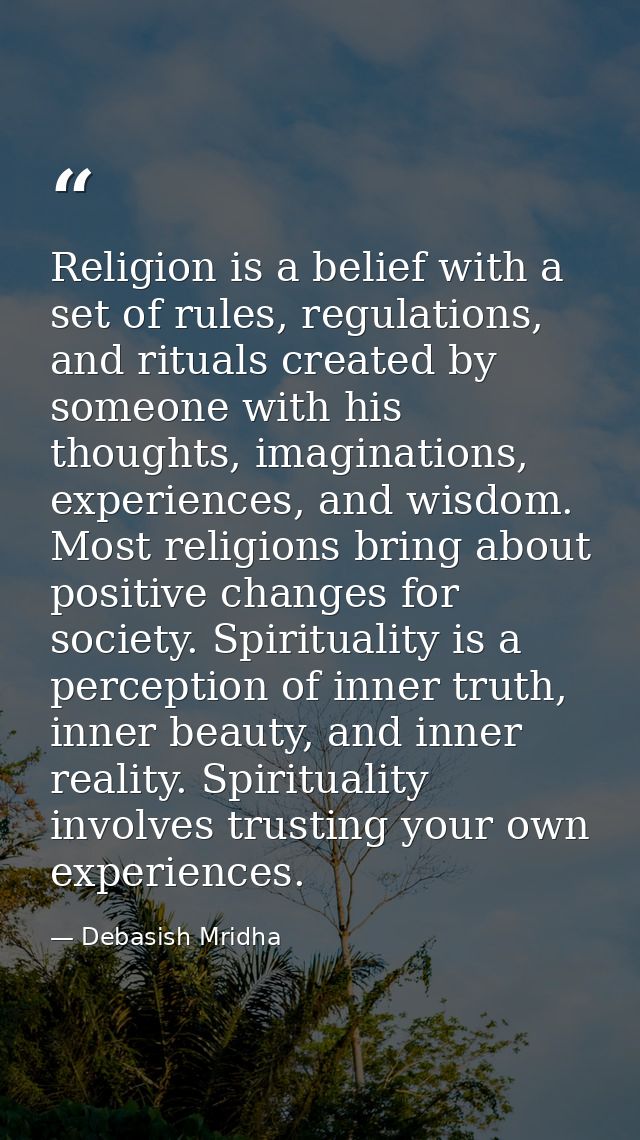 Religion is a belief with a set of rules, regulations, and rituals created by someone with his thoughts, imaginations, e — Debasish Mridha