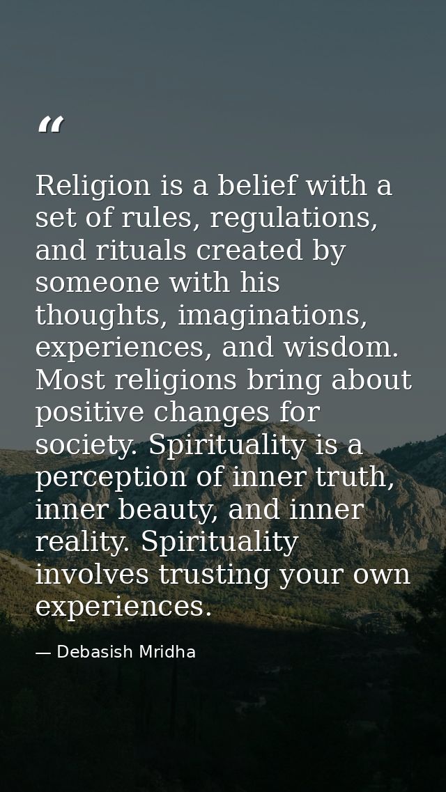 Religion is a belief with a set of rules, regulations, and rituals created by someone with his thoughts, imaginations, e — Debasish Mridha