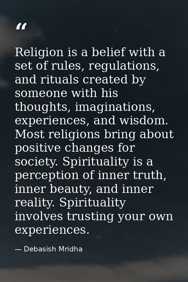 Religion is a belief with a set of rules, regulations, and rituals created by someone with his thoughts, imaginations, e — Debasish Mridha