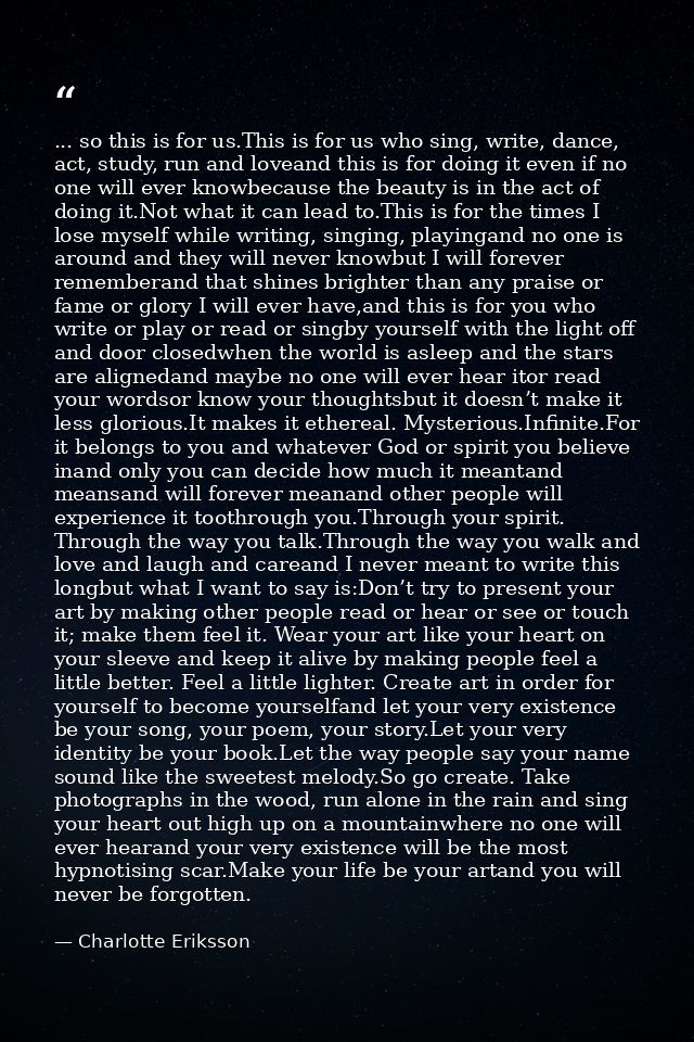 ... so this is for us.This is for us who sing, write, dance, act, study, run and loveand this is for doing it even if no — Charlotte Eriksson