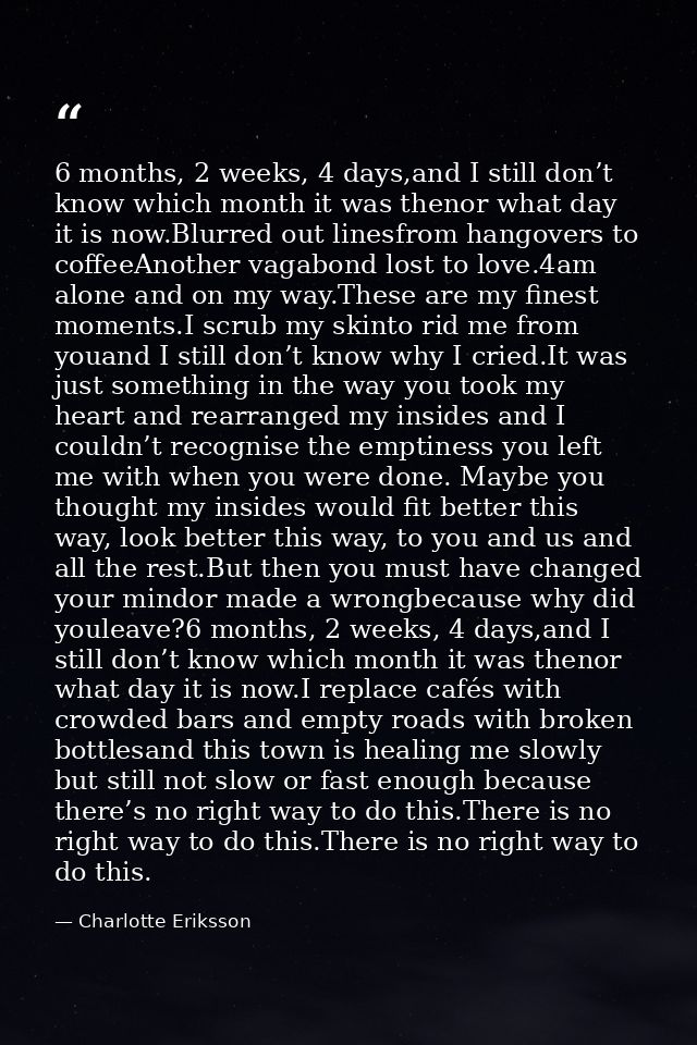 6 months, 2 weeks, 4 days,and I still don’t know which month it was thenor what day it is now.Blurred out linesfrom hang — Charlotte Eriksson