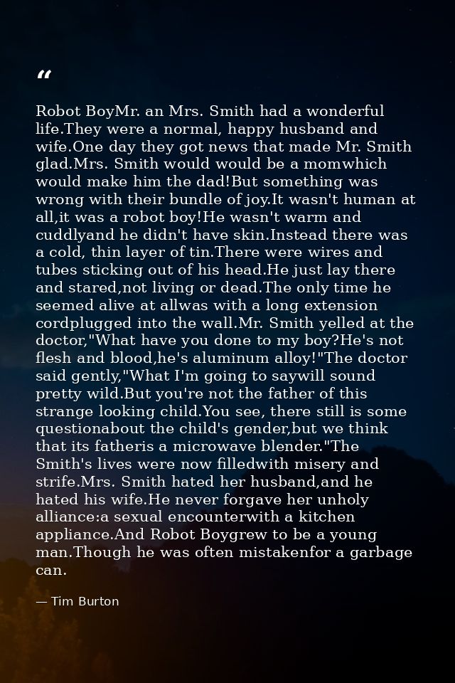 Robot BoyMr. an Mrs. Smith had a wonderful life.They were a normal, happy husband and wife.One day they got news that ma — Tim Burton