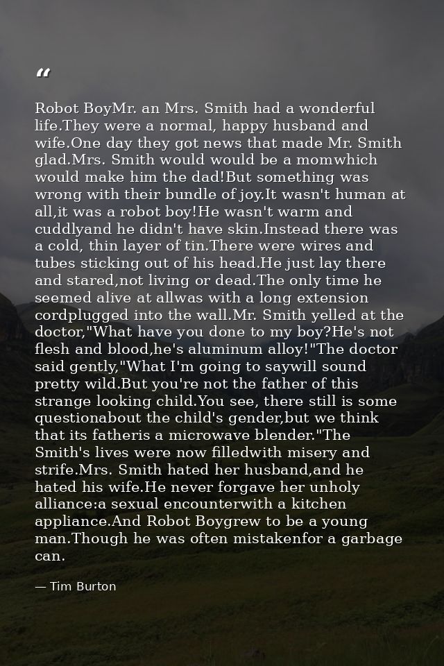 Robot BoyMr. an Mrs. Smith had a wonderful life.They were a normal, happy husband and wife.One day they got news that ma — Tim Burton