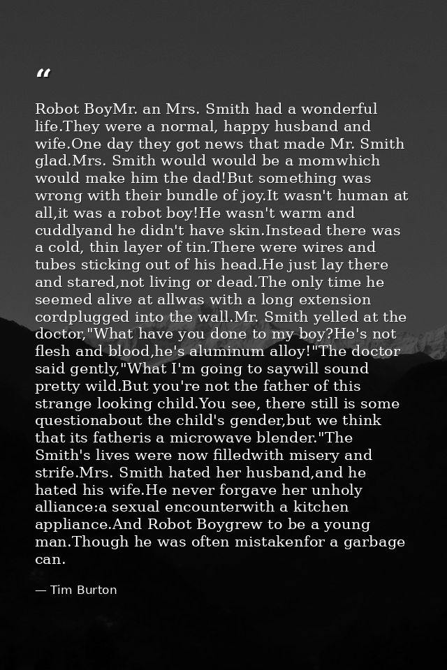 Robot BoyMr. an Mrs. Smith had a wonderful life.They were a normal, happy husband and wife.One day they got news that ma — Tim Burton