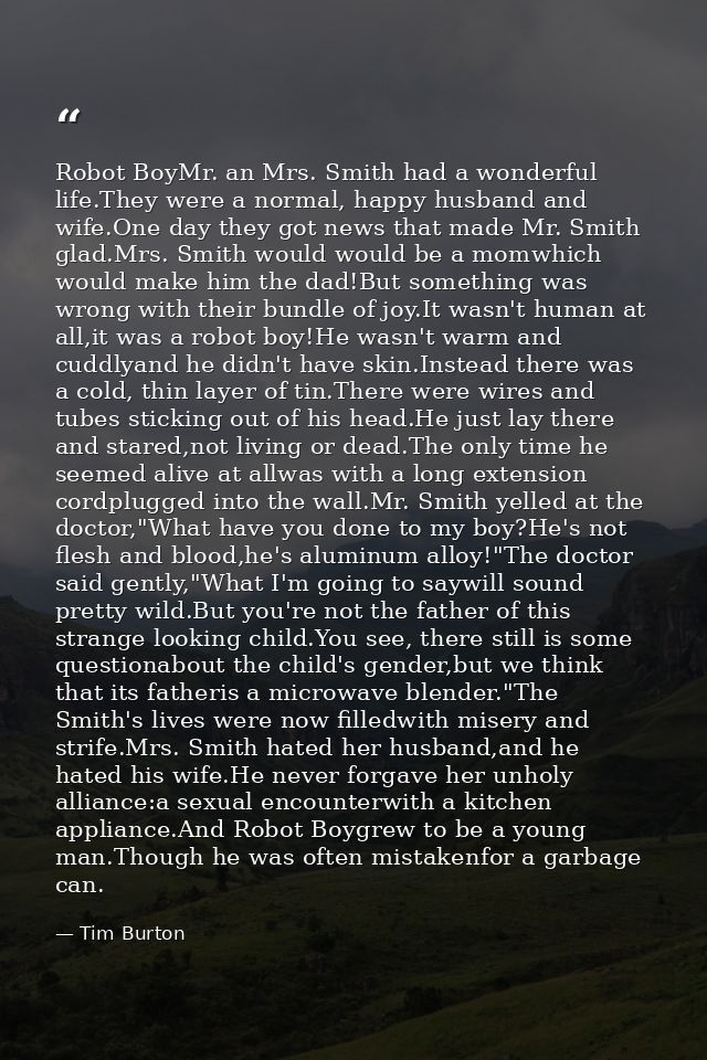 Robot BoyMr. an Mrs. Smith had a wonderful life.They were a normal, happy husband and wife.One day they got news that ma — Tim Burton