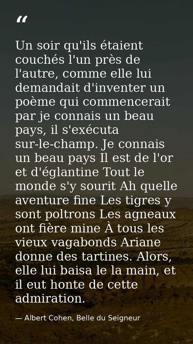 Un soir qu'ils étaient couchés l'un près de l'autre, comme elle lui demandait d'inventer un poème qui commencerait par j — Albert Cohen, Belle du Seigneur