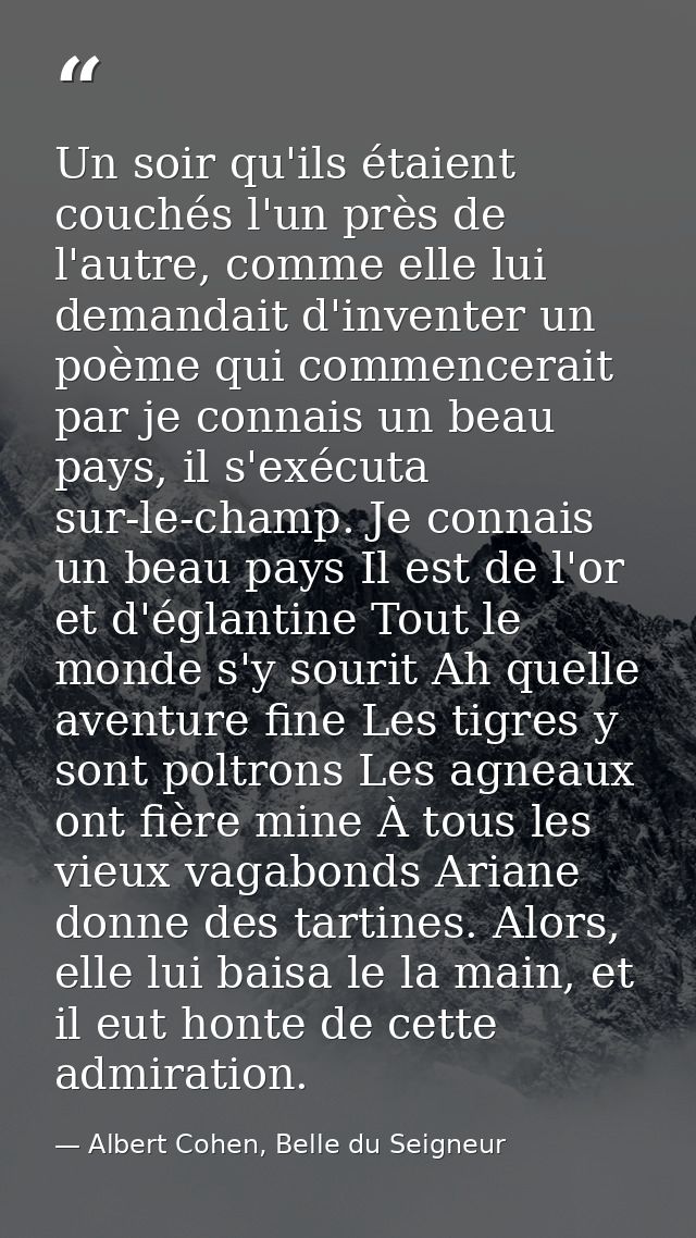Un soir qu'ils étaient couchés l'un près de l'autre, comme elle lui demandait d'inventer un poème qui commencerait par j — Albert Cohen, Belle du Seigneur