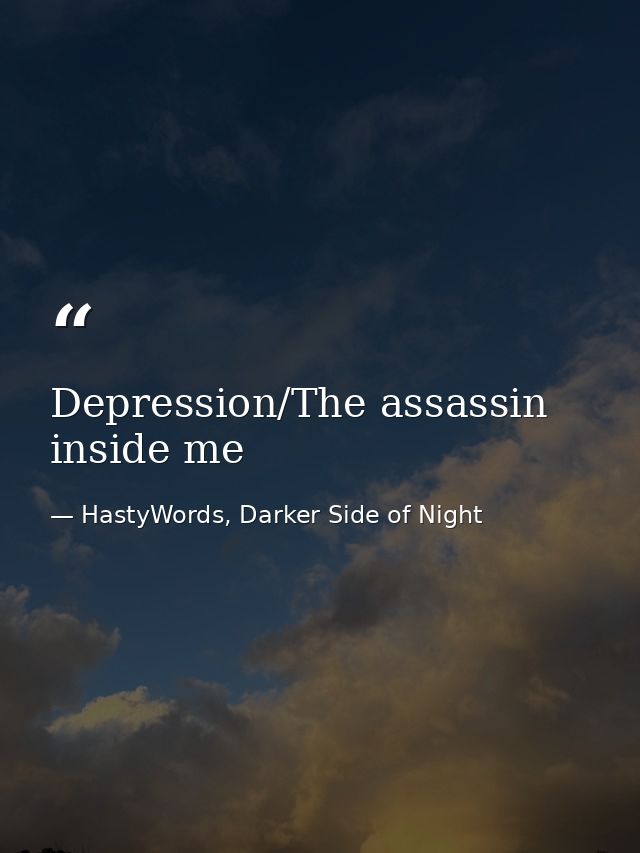 Depression/The assassin inside me — HastyWords, Darker Side of Night
