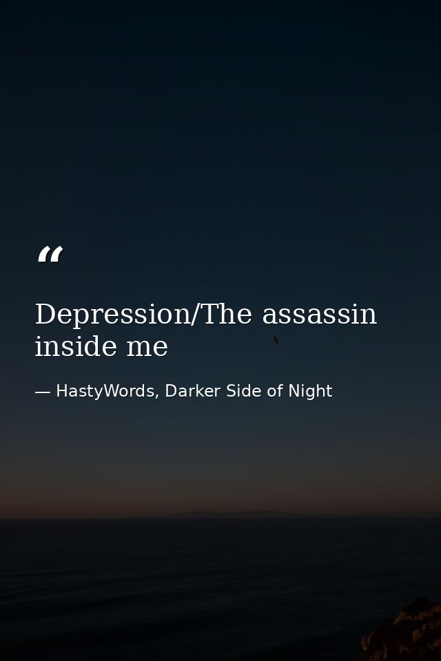 Depression/The assassin inside me — HastyWords, Darker Side of Night