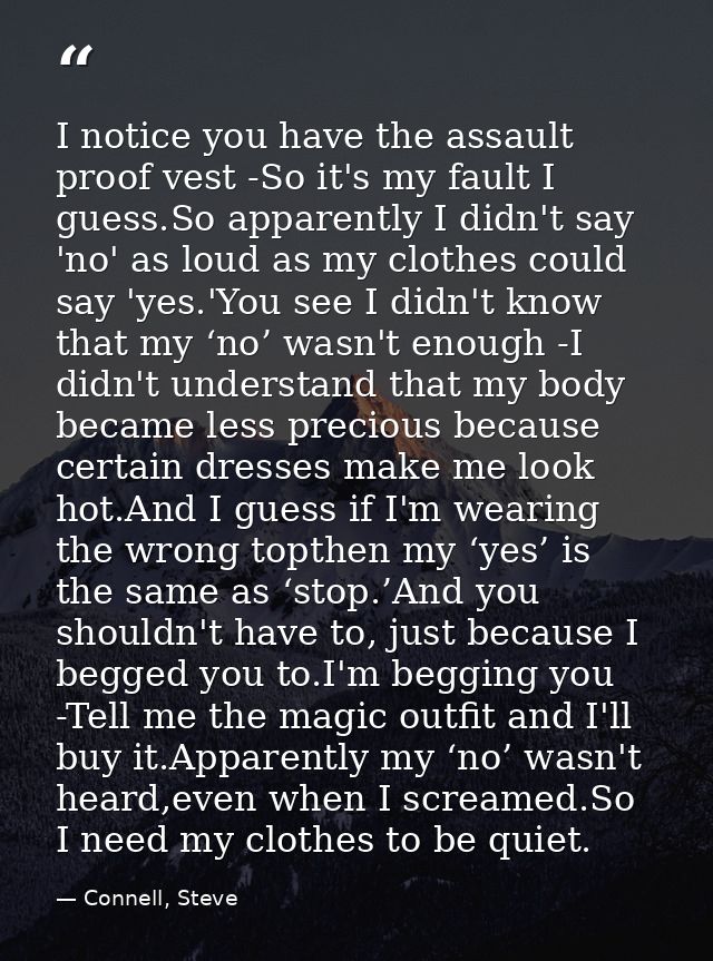I notice you have the assault proof vest -So it's my fault I guess.So apparently I didn't say 'no' as loud as my clothes — Connell, Steve