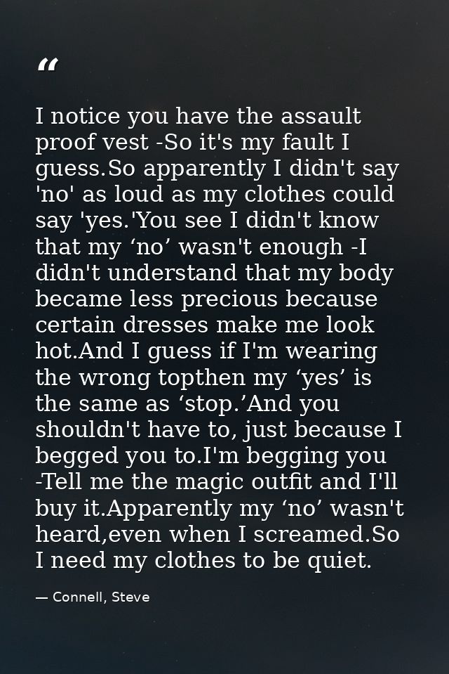 I notice you have the assault proof vest -So it's my fault I guess.So apparently I didn't say 'no' as loud as my clothes — Connell, Steve