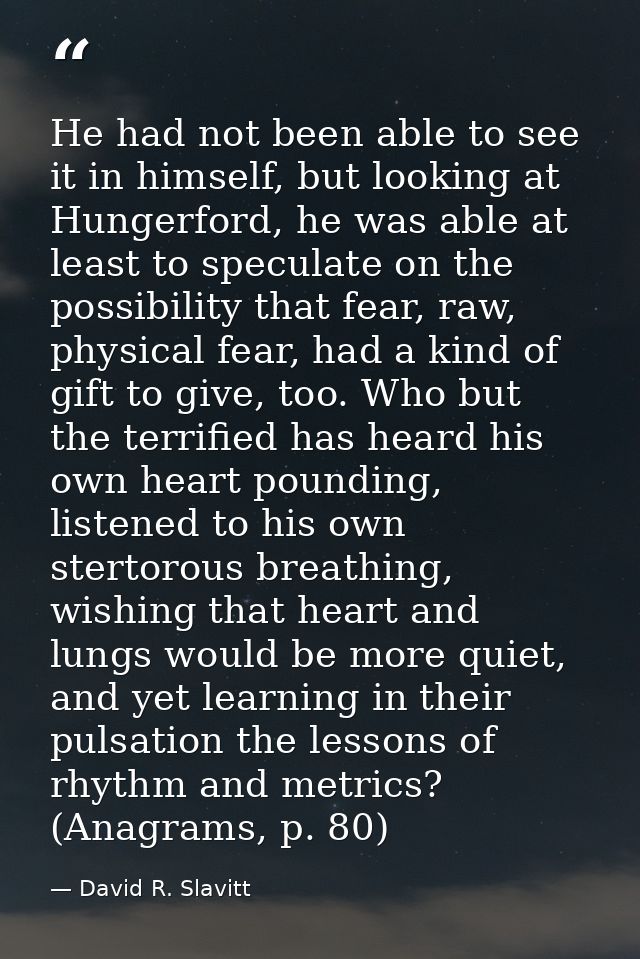 He had not been able to see it in himself, but looking at Hungerford, he was able at least to speculate on the possibili — David R. Slavitt