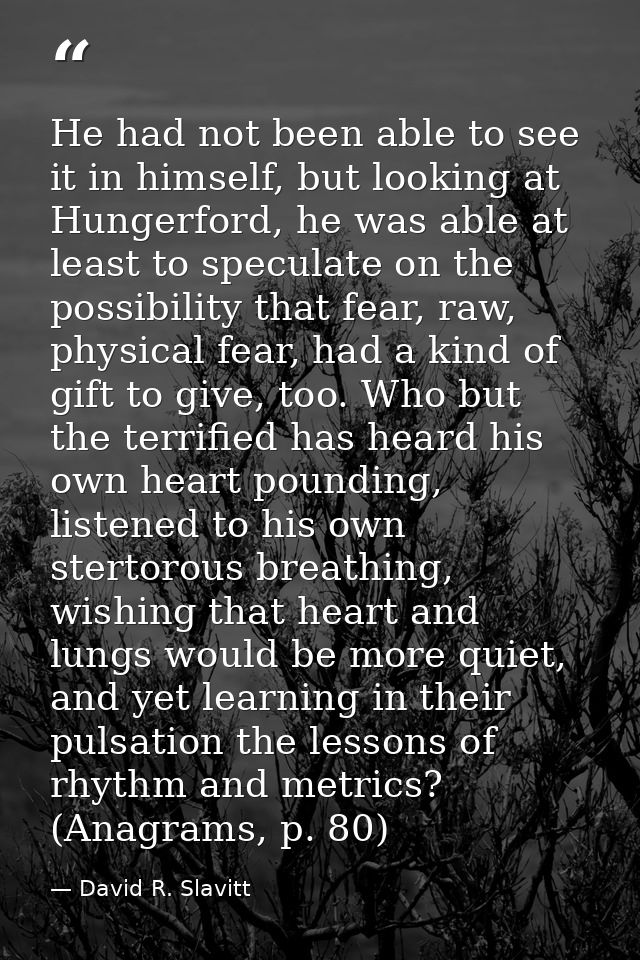 He had not been able to see it in himself, but looking at Hungerford, he was able at least to speculate on the possibili — David R. Slavitt