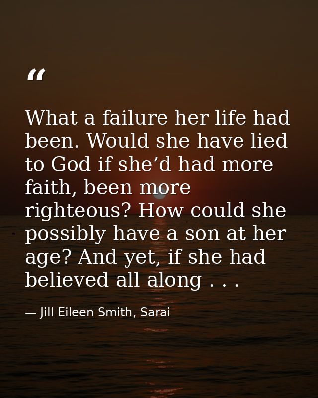 What a failure her life had been. Would she have lied to God if she’d had more faith, been more righteous? How could she — Jill Eileen Smith, Sarai
