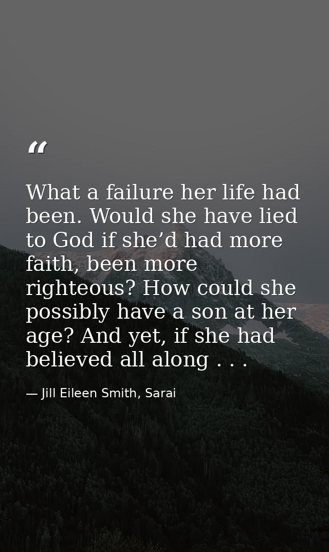 What a failure her life had been. Would she have lied to God if she’d had more faith, been more righteous? How could she — Jill Eileen Smith, Sarai