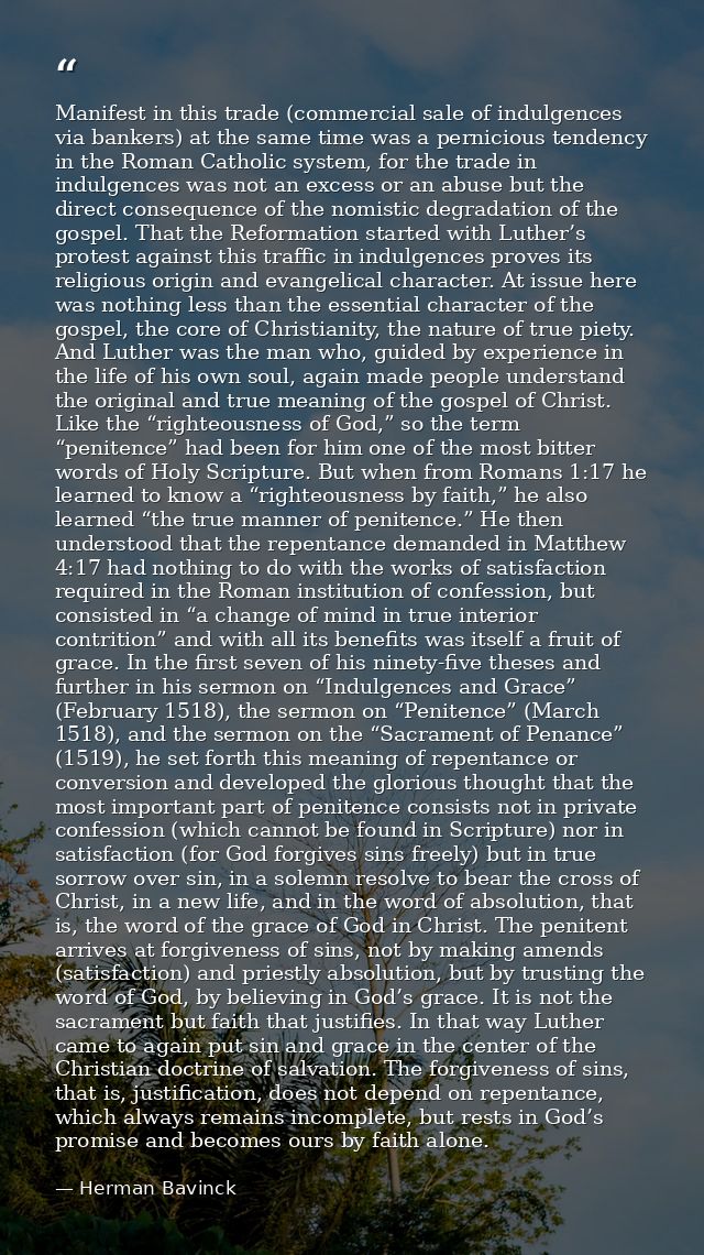 Manifest in this trade (commercial sale of indulgences via bankers) at the same time was a pernicious tendency in the Ro — Herman Bavinck
