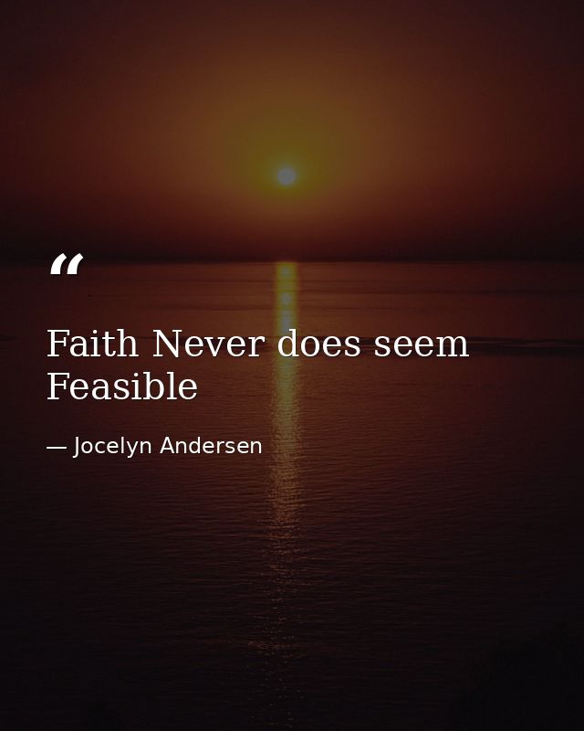 Faith Never does seem Feasible — Jocelyn Andersen