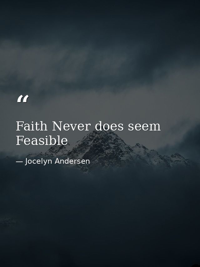 Faith Never does seem Feasible — Jocelyn Andersen