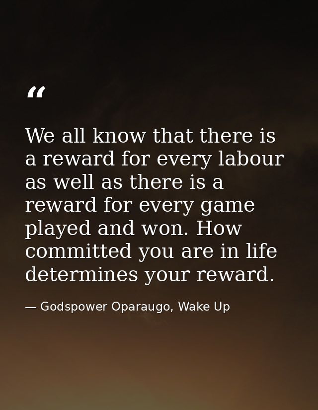 We all know that there is a reward for every labour as well as there is a reward for every game played and won. How comm — Godspower Oparaugo, Wake Up