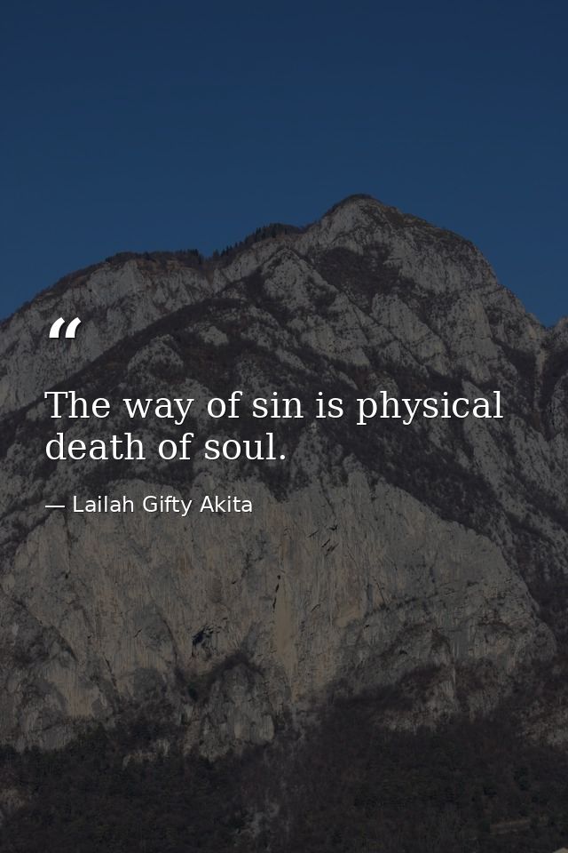 The way of sin is physical death of soul. — Lailah Gifty Akita