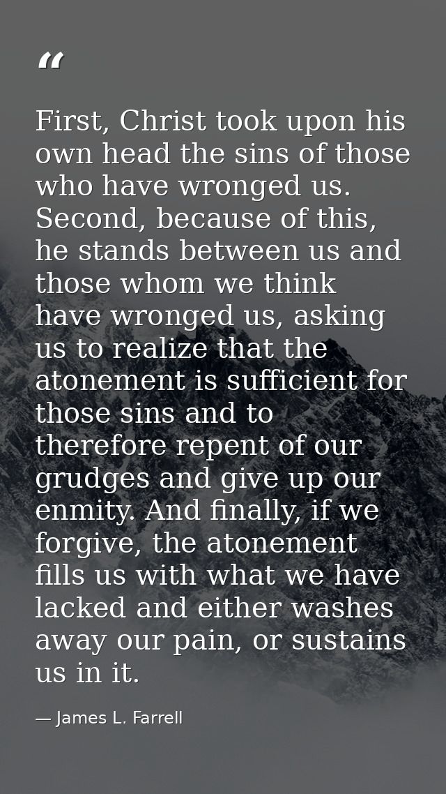 First, Christ took upon his own head the sins of those who have wronged us. Second, because of this, he stands between u — James L. Farrell