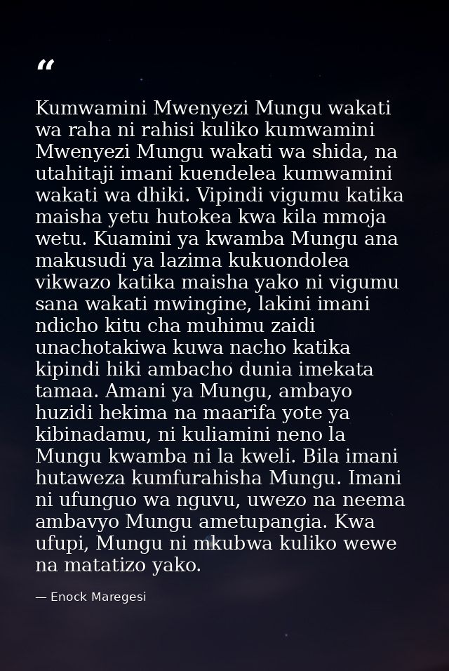 Kumwamini Mwenyezi Mungu wakati wa raha ni rahisi kuliko kumwamini Mwenyezi Mungu wakati wa shida, na utahitaji imani ku — Enock Maregesi