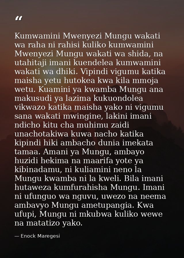 Kumwamini Mwenyezi Mungu wakati wa raha ni rahisi kuliko kumwamini Mwenyezi Mungu wakati wa shida, na utahitaji imani ku — Enock Maregesi