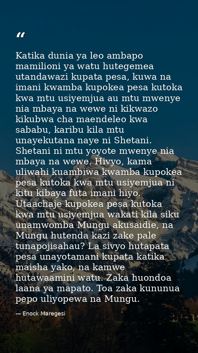 Katika dunia ya leo ambapo mamilioni ya watu hutegemea utandawazi kupata pesa, kuwa na imani kwamba kupokea pesa kutoka  — Enock Maregesi