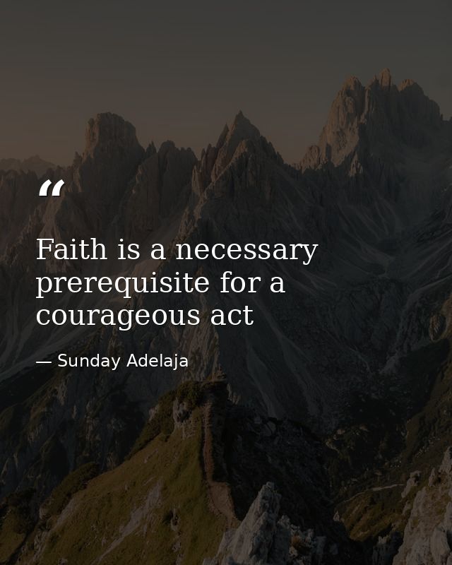 Faith is a necessary prerequisite for a courageous act — Sunday Adelaja