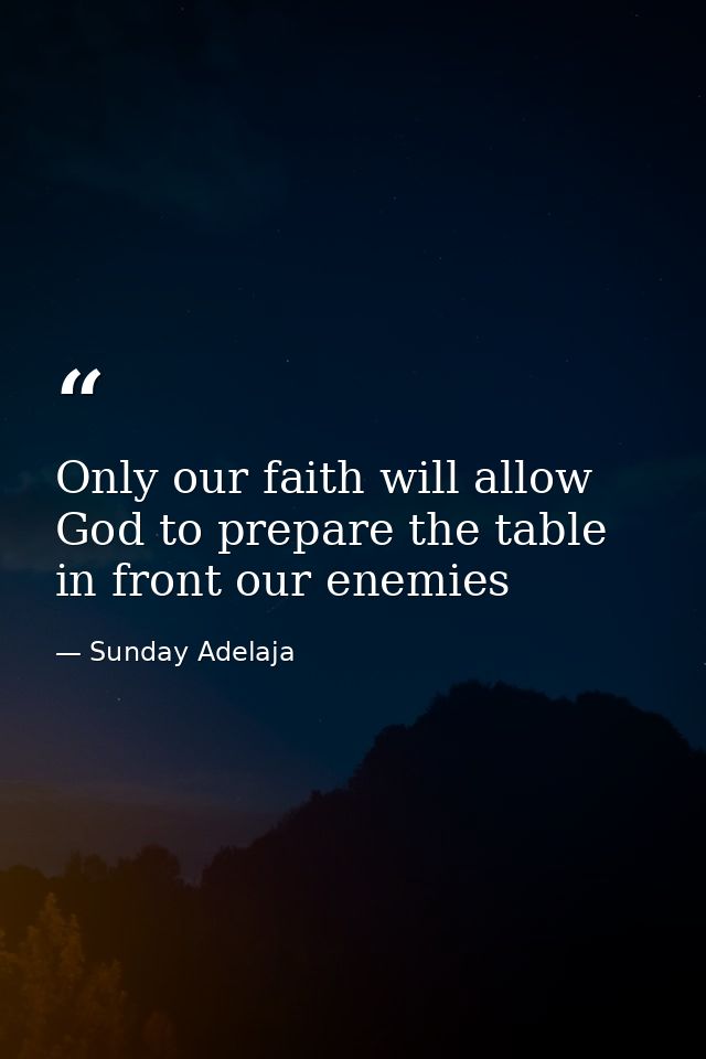 Only our faith will allow God to prepare the table in front our enemies — Sunday Adelaja