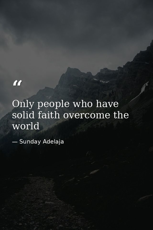 Only people who have solid faith overcome the world — Sunday Adelaja