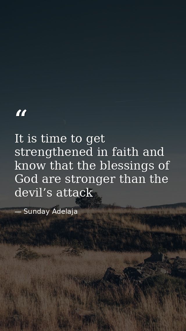 It is time to get strengthened in faith and know that the blessings of God are stronger than the devil’s attack — Sunday Adelaja