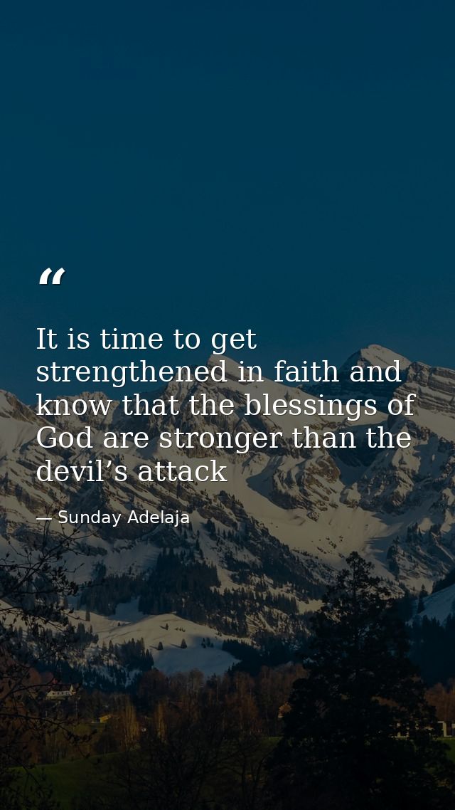 It is time to get strengthened in faith and know that the blessings of God are stronger than the devil’s attack — Sunday Adelaja