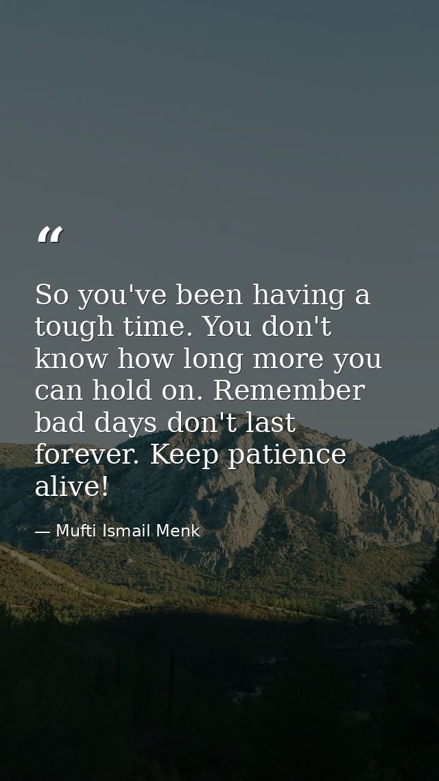 ‪So you've been having a tough time. You don't know how long more you can hold on. Remember bad days don't last forever. — Mufti Ismail Menk