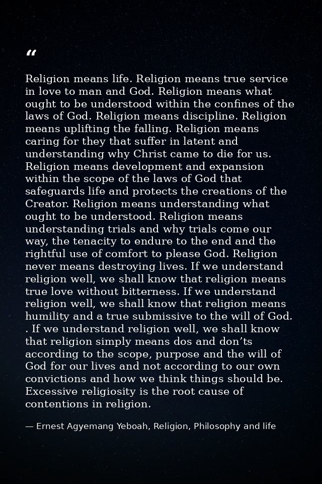 Religion means life. Religion means true service in love to man and God. Religion means what ought to be understood with — Ernest Agyemang Yeboah, Religion, Philosophy and life