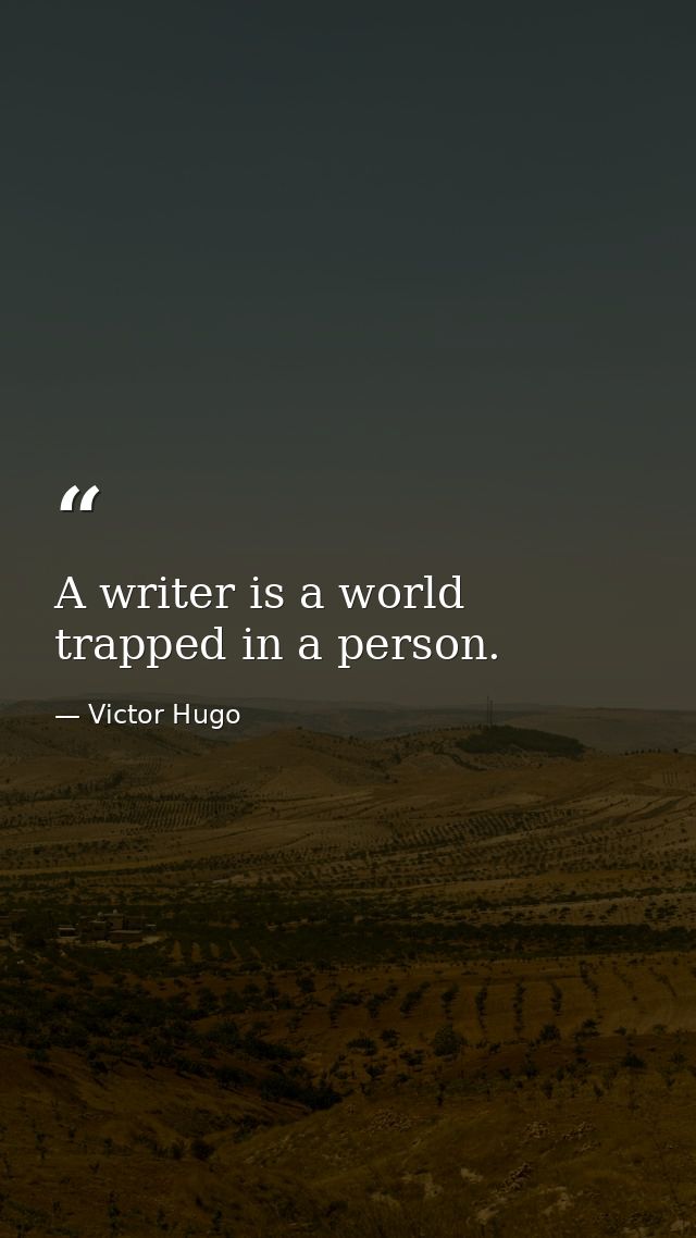 A writer is a world trapped in a person. — Victor Hugo