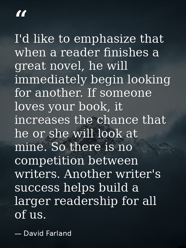 I'd like to emphasize that when a reader finishes a great novel, he will immediately begin looking for another. If someo — David Farland