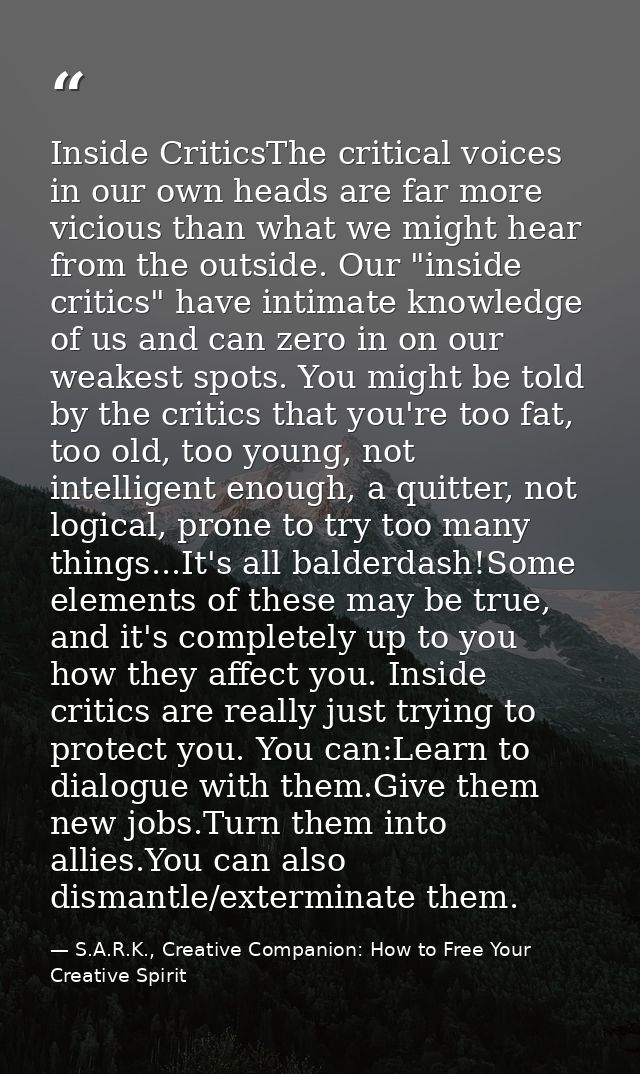 Inside CriticsThe critical voices in our own heads are far more vicious than what we might hear from the outside. Our "i — S.A.R.K., Creative Companion: How to Free Your Creative Spirit