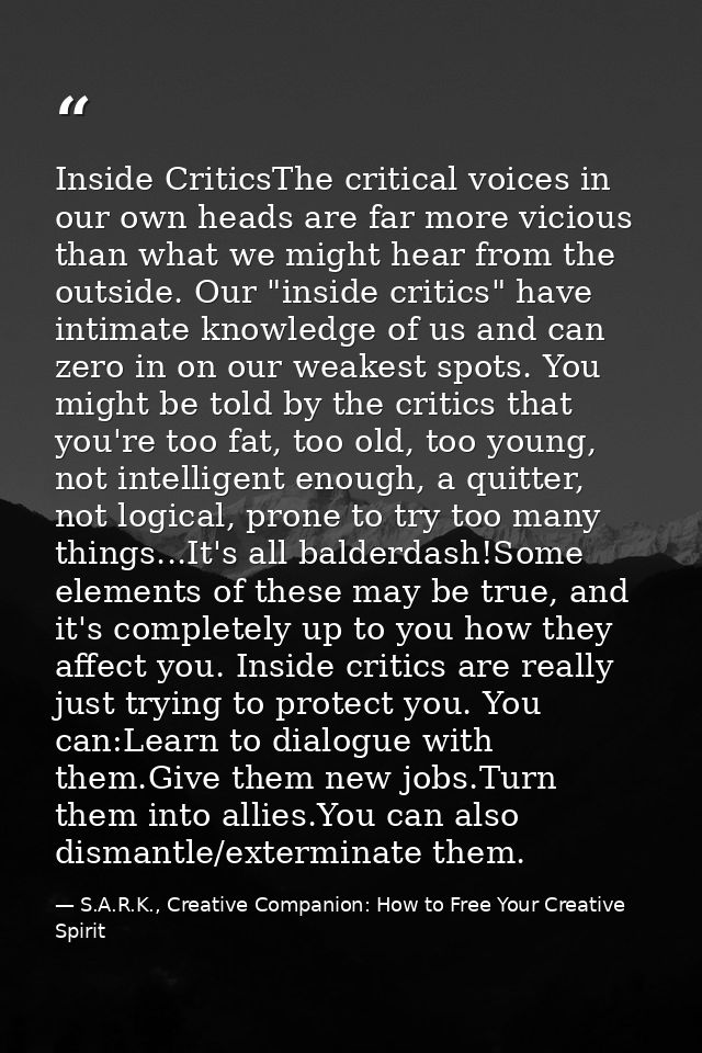 Inside CriticsThe critical voices in our own heads are far more vicious than what we might hear from the outside. Our "i — S.A.R.K., Creative Companion: How to Free Your Creative Spirit