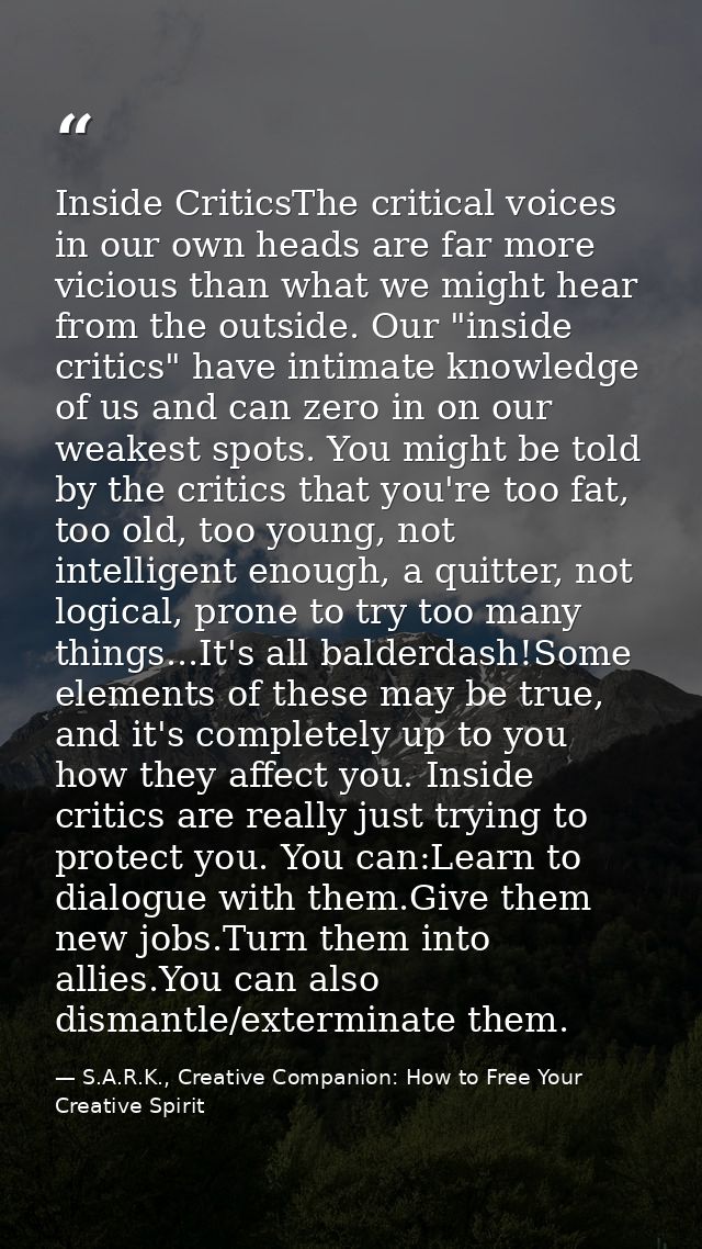 Inside CriticsThe critical voices in our own heads are far more vicious than what we might hear from the outside. Our "i — S.A.R.K., Creative Companion: How to Free Your Creative Spirit